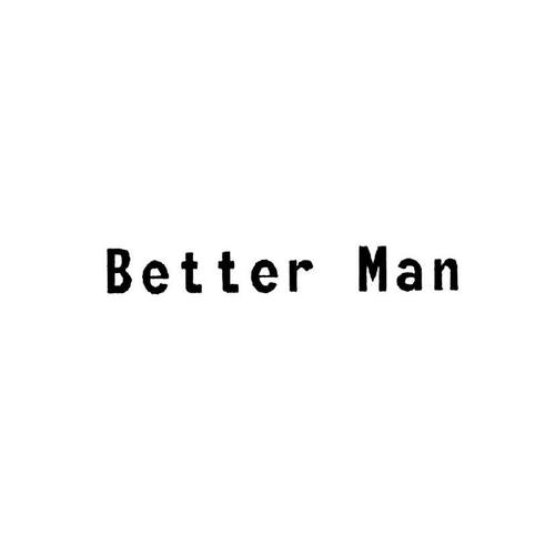 better-better man中文翻譯