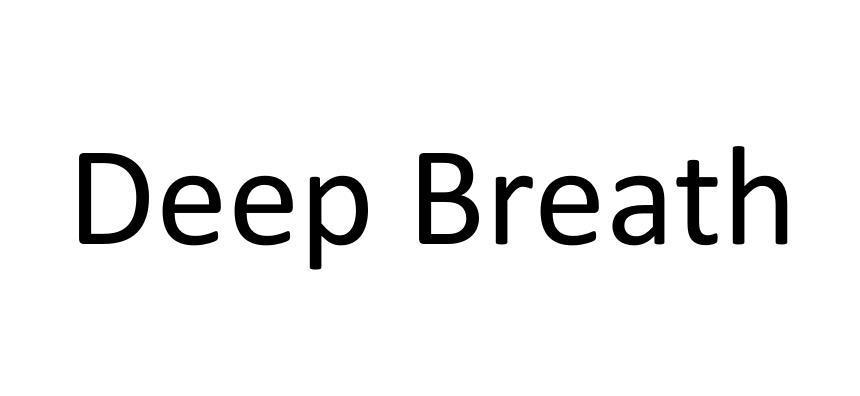 deep breath-deep breath中文翻譯